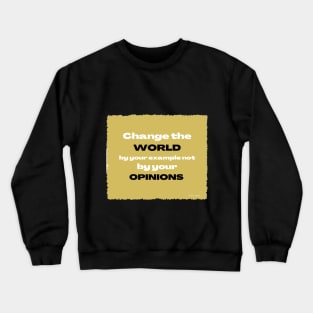 Vintage Change the World Not Your Opinions Crewneck Sweatshirt